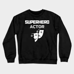 Superhero Actor Crewneck Sweatshirt